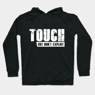 Touch but don't exploit Hoodie